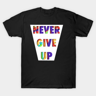 Never Give Up T-Shirt